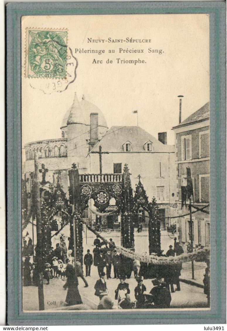 CPA (36) NEUVY-SAINT-SEPULCRE - Aspect De L'arc De Triomphe Du Pélerinage Au Précieux Sang En 1907 - Other & Unclassified