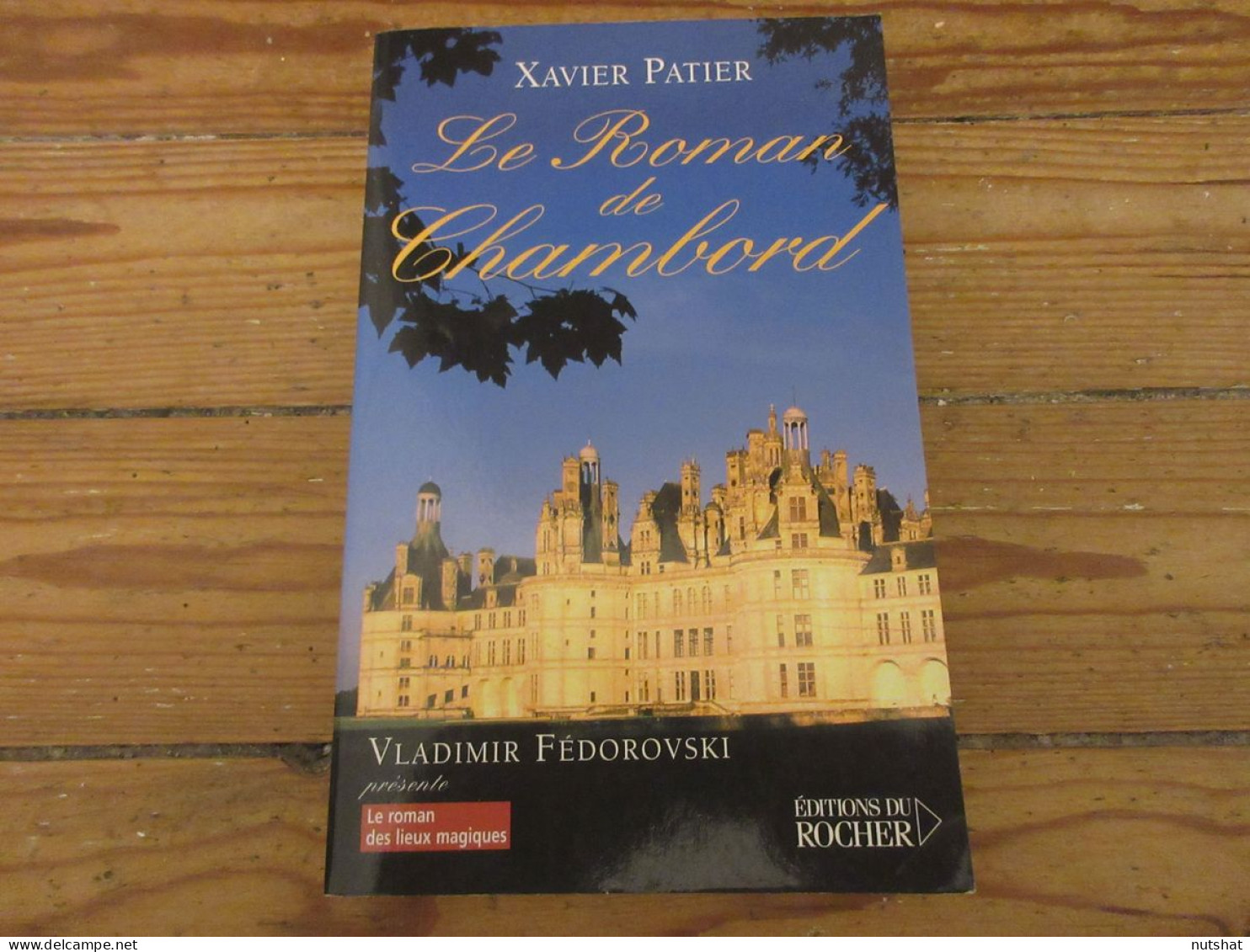 LIVRE Xavier PATIER Le ROMAN De CHAMBORD 2006 210p. Format Moyen.                - Classic Authors