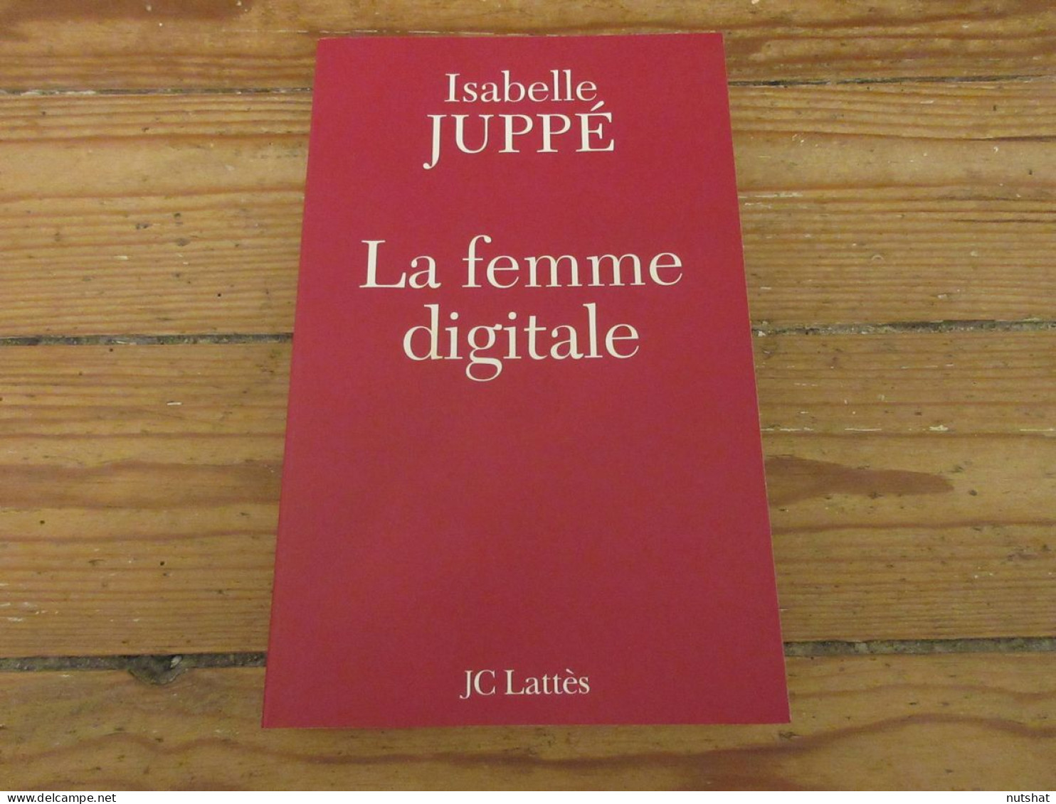 LIVRE Isabelle JUPPE La FEMME DIGITALE 2008 230p. Format Moyen.                  - Klassische Autoren