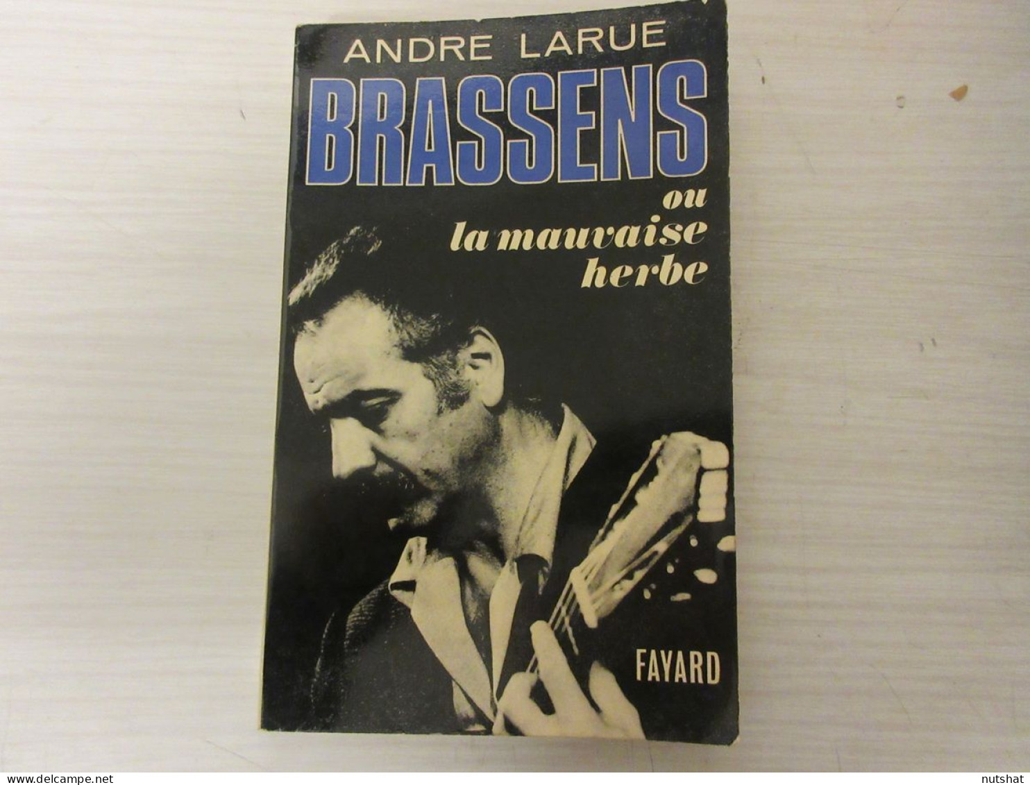 LIVRE MUSIQUE Andre LARUE BRASSENS Ou LA MAUVAISE HERBE 1970 240p.               - Musique
