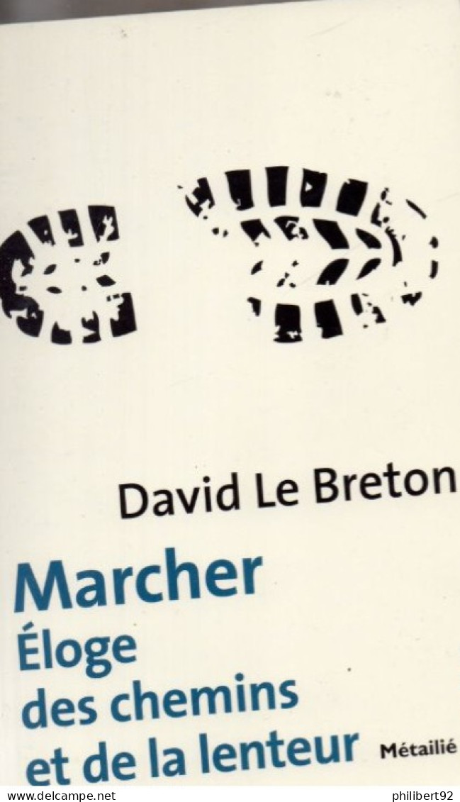 David Le Breton. Marcher Eloge  Des Chemins Et De La Lenteur. - Sociologie