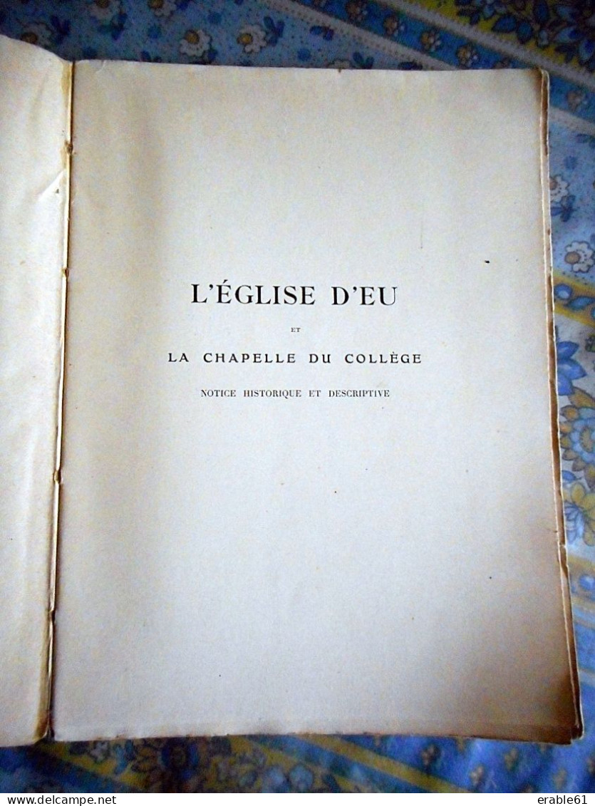 L EGLISE D' EU ET LA CHAPELLE DU COLLEGE SEINE MARITIME Par L' ABBE A LEGRIS PARIS LIBRAIRIE ANCIENNE HONORE CHAMPION - 1901-1940