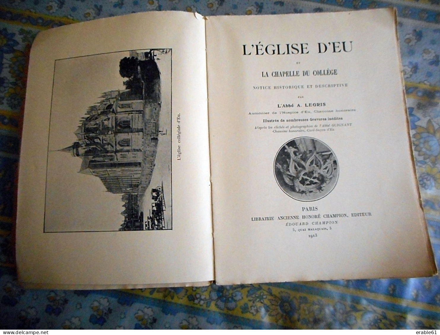 L EGLISE D' EU ET LA CHAPELLE DU COLLEGE SEINE MARITIME Par L' ABBE A LEGRIS PARIS LIBRAIRIE ANCIENNE HONORE CHAMPION - 1901-1940