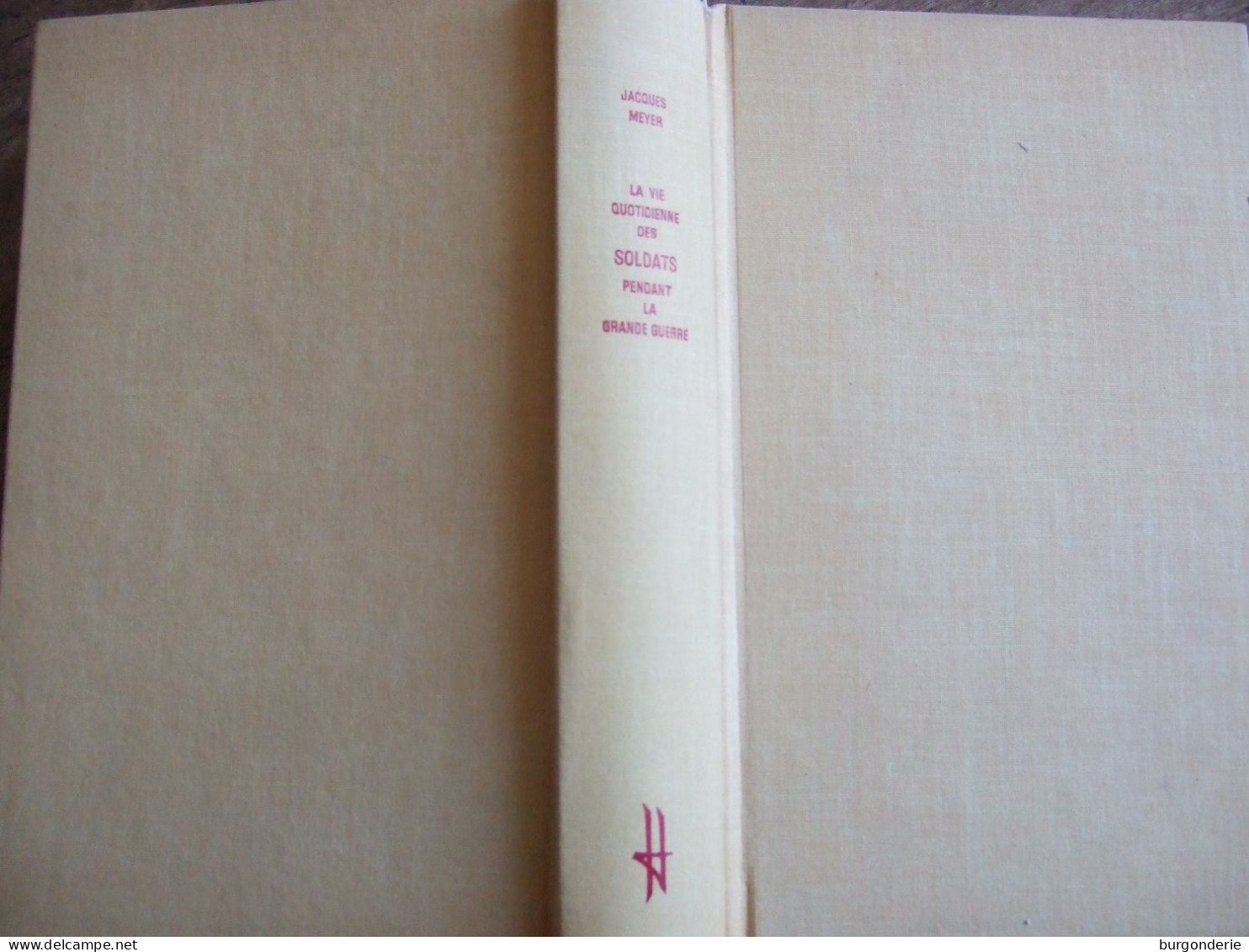 LA VIE QUOTIDIENNE DES SOLDATS PENDANT LA GRANDE GUERRE / JACQUES MEYER / HACHETTE / 1967 - Guerra 1914-18