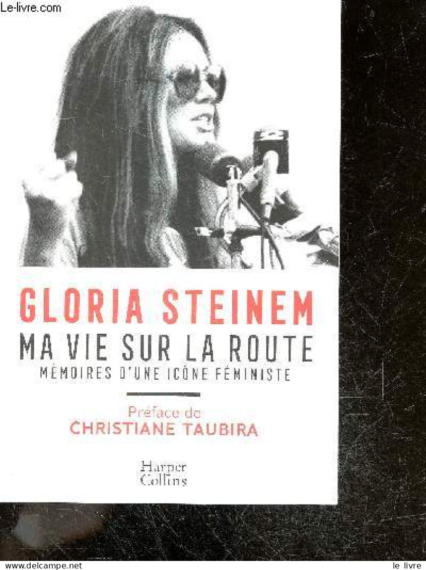 Ma Vie Sur La Route - Memoires D'une Icone Feministe - Gloria Steinem - Taubira Christiane (preface) - 2019 - Biografía