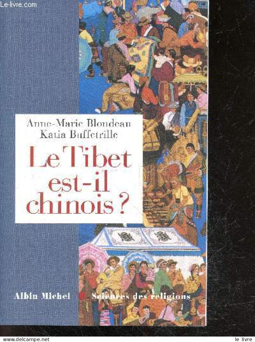 Le Tibet Est-il Chinois ? Reponses A Cent Questions Chinoises - Collection Sciences Des Religions - Anne-Marie Blondeau, - Aardrijkskunde