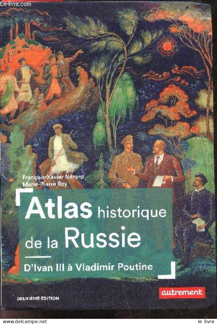 Atlas Historique De La Russie - D'Ivan III A Vladimir Poutine - 2e Edition - François-Xavier Nerard, Marie-Pierre Rey - - Geografia