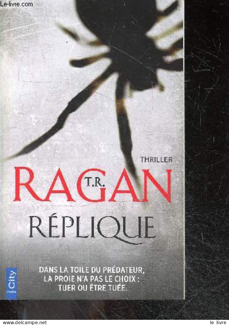 Replique - Thriller - T.R. Ragan - Valentin Laure (traduction) - 2012 - Otros & Sin Clasificación