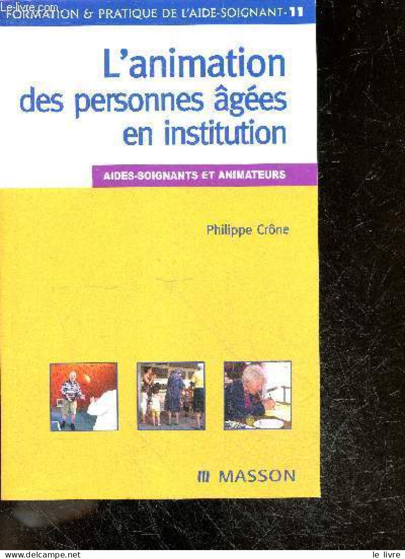 L'animation Des Personnes Agees En Institution - Aides Soignants Et Animateurs - Formation & Pratique De L'aide Soignant - Health