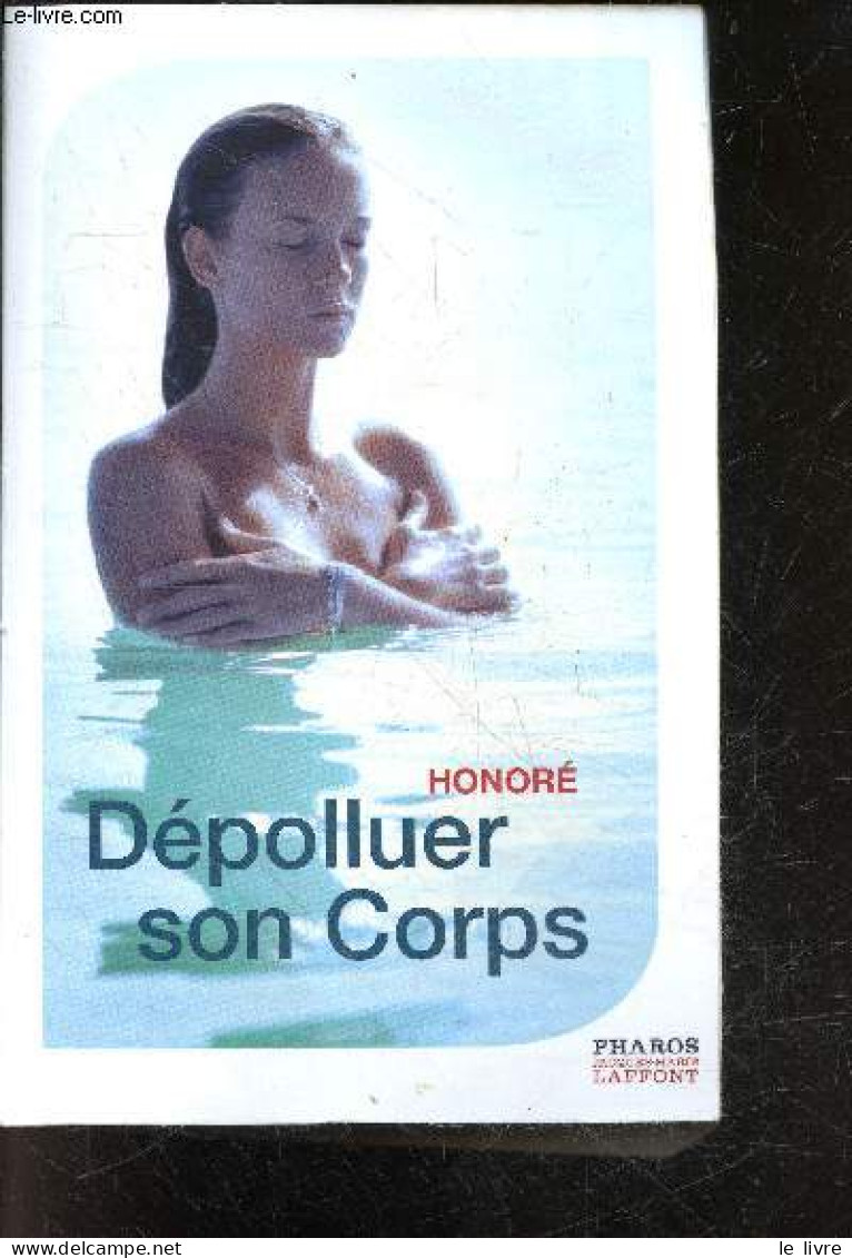 Depolluer Son Corps - Minceur, Equilibre Et Sante, Les Methodes Douces - Honore - 2006 - Salud