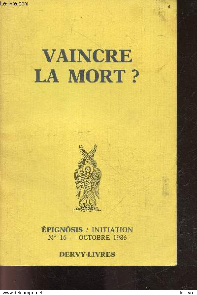 Epignosis / Initiation N°16 Octobre 1986 - Vaincre La Mort ?- Miroirs De La Mort, Morts Et Resurrections, Le Message De - Altre Riviste