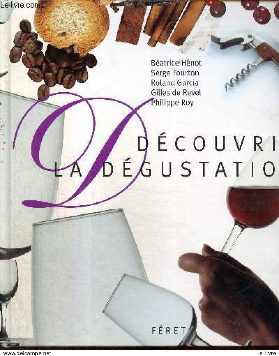 Découvrir La Dégustation - Hénot B., Fourton S., Garcia R., De Revel, G., Roy - 2007 - Andere & Zonder Classificatie