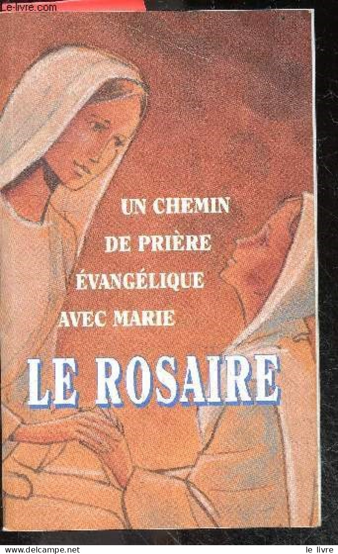 Un Chermin De Priere Evangelique Avec Marie - Le Rosaire - Numero Hors Serie - Le Chapelet Un Chemin De Priere Avec Mari - Andere Magazine