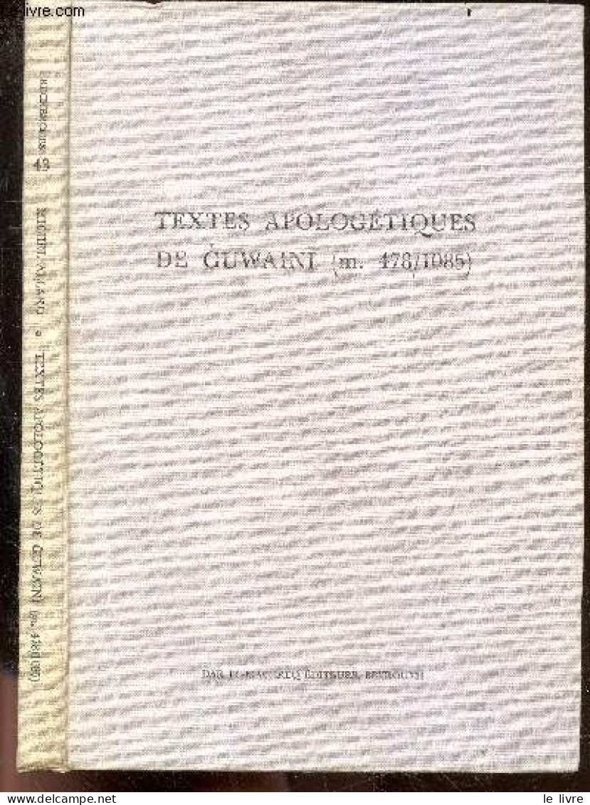 Textes Apologetiques De Guwaini (m. 478/1085) - Textes Arabes Traduits Et Annotes - Recherches N°43 - Publiees Sous La D - Cultura