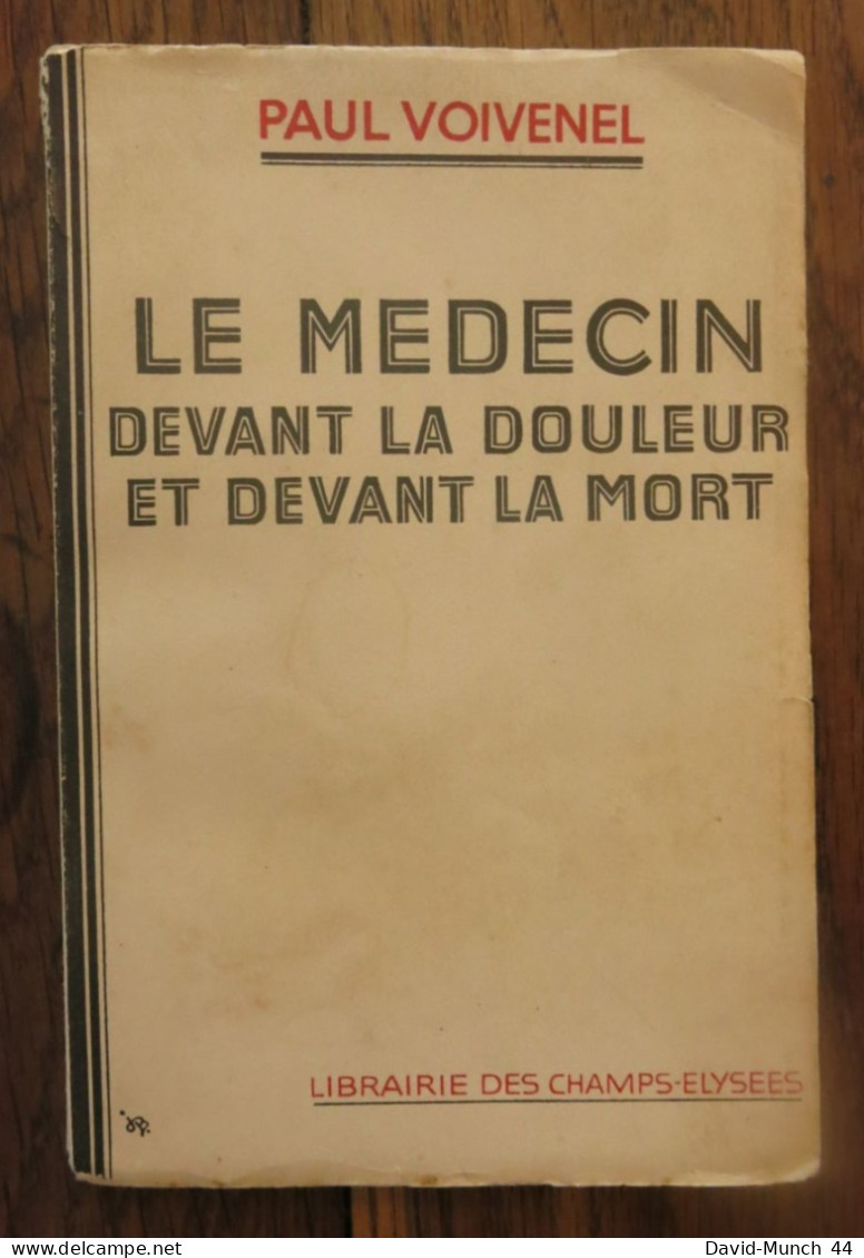 Le Médecin Devant La Douleur Et Devant La Mort De Paul Voivenel. Paris, Librairie Des Champs Elysées. 1934 - 1901-1940