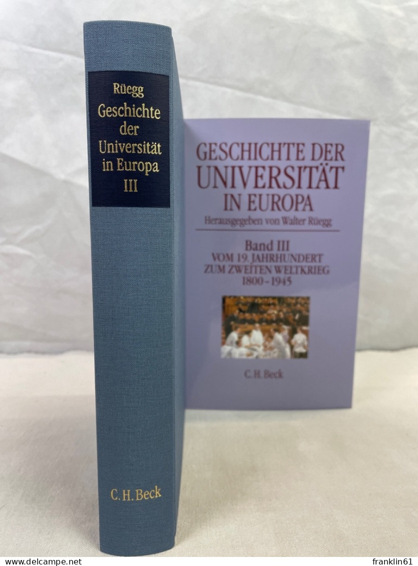 Geschichte Der Universität In Europa; Band 3., Vom 19. Jahrhundert Zum Zweiten Weltkrieg : (1800 - 1945) - 4. Neuzeit (1789-1914)