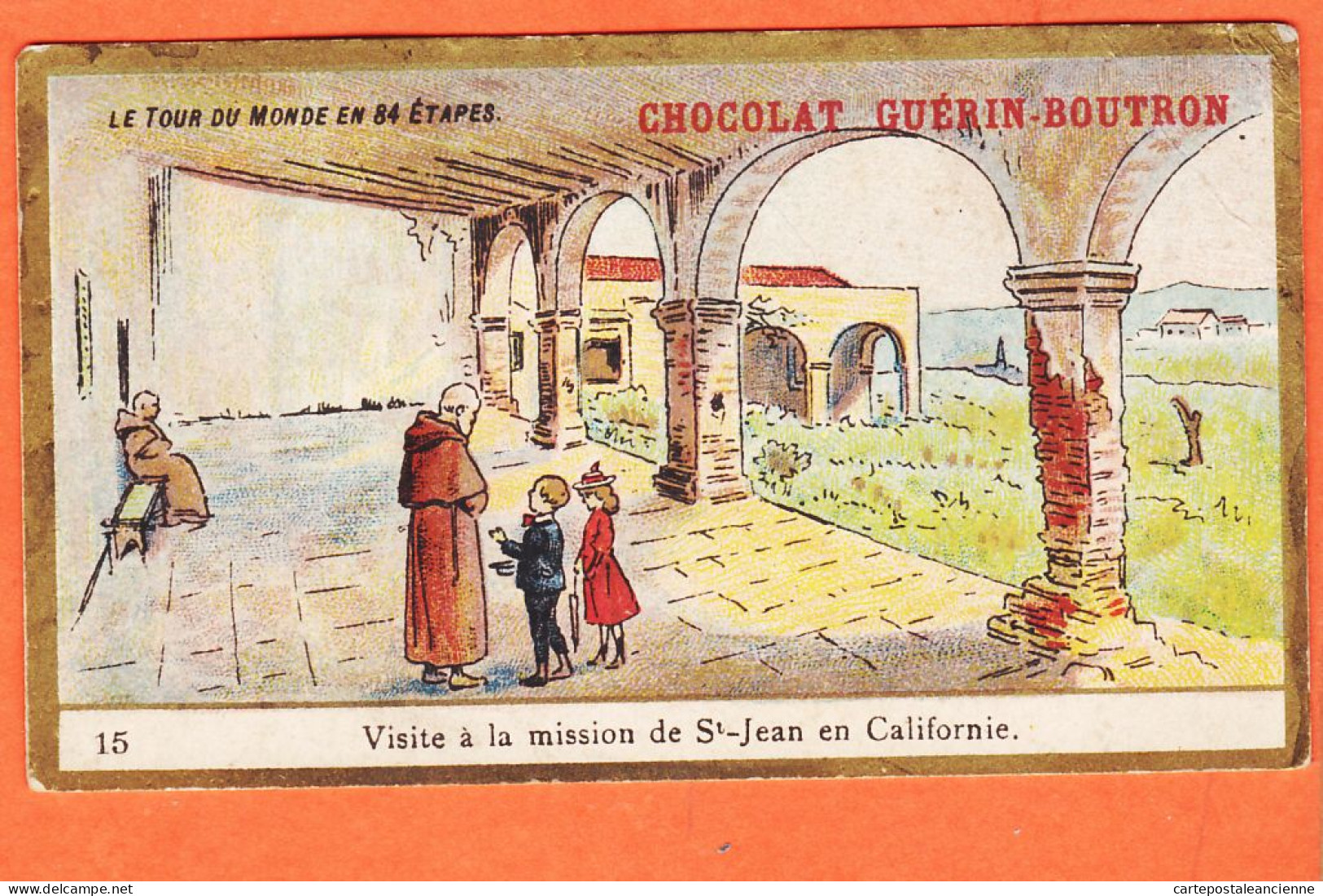 24831 /⭐ Chromo Chocolat GUERIN-BOUTRON 15 ◉ Tour Monde 84 étapes CALIFORNIE Visite Mission SAINT-JEAN ◉ PARIS Rue MAROC - Guérin-Boutron