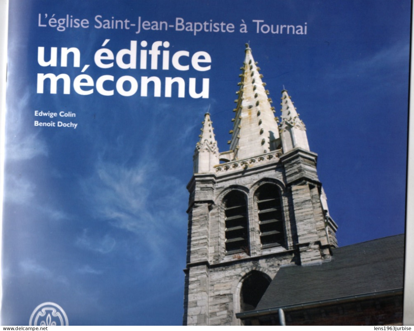 Un édifice Méconnu , L 'église Saint Jean Batiste à Tournai , Edwige Colin , Benoît Dochy , 24 Pages ( 2015 ) - Belgium