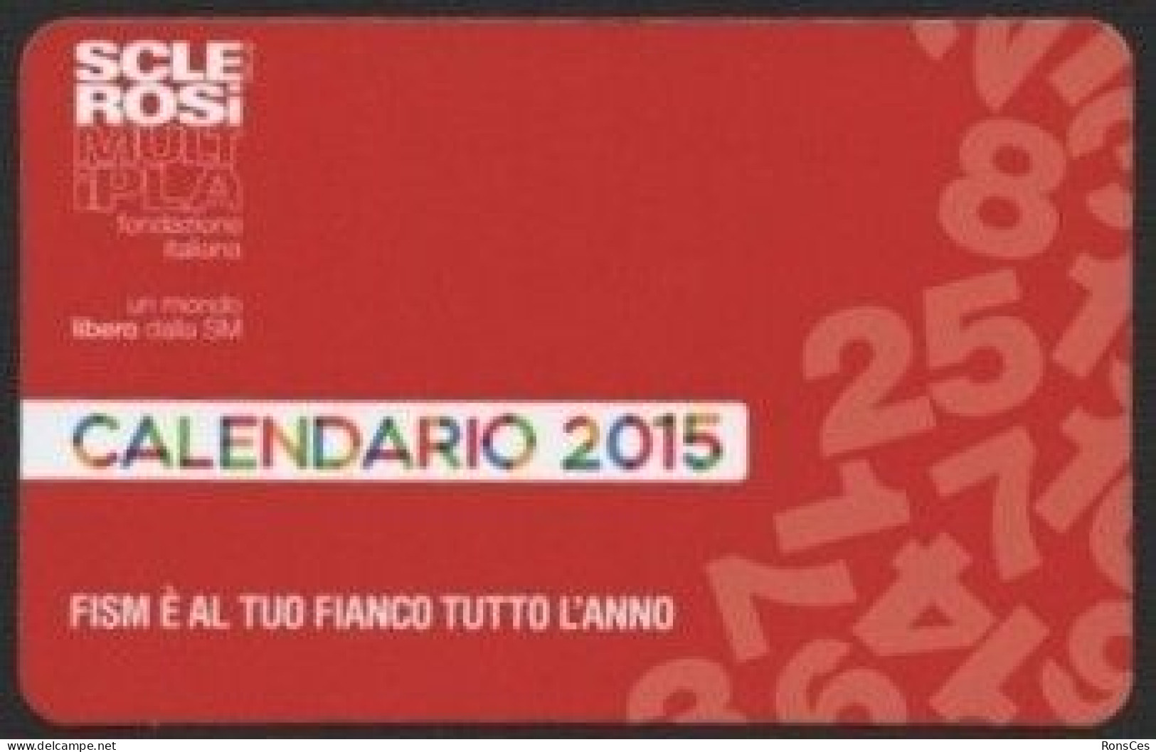 ITALIA 2015 - CALENDARIO TASCABILE - FONDAZIONE ITALIANA SCLEROSI MULTIPLA - AL TUO FIANCO TUTTO L'ANNO - I - Tamaño Pequeño : 2001-...