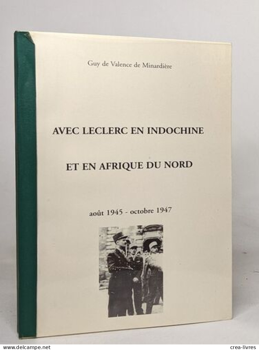 Avec Leclerc En Indochine Et En Afrique Du Nord Aout 1945- Octobre 1947 - Biographie