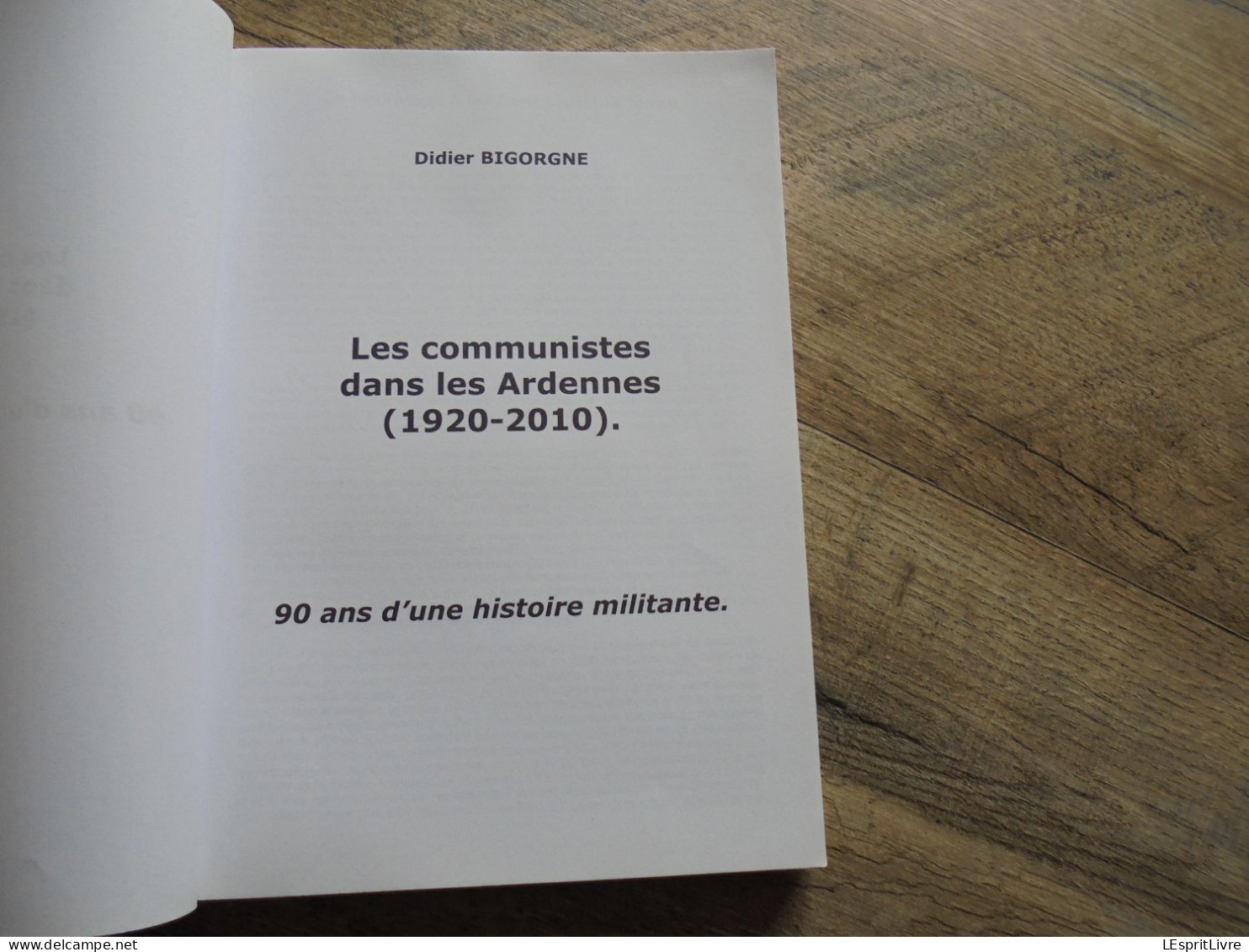 LES COMMUNISTES DANS LES ARDENNES Régionalisme Politique Parti Communiste PCF Fondateurs Brigadistes Résistants Déportés - Champagne - Ardenne