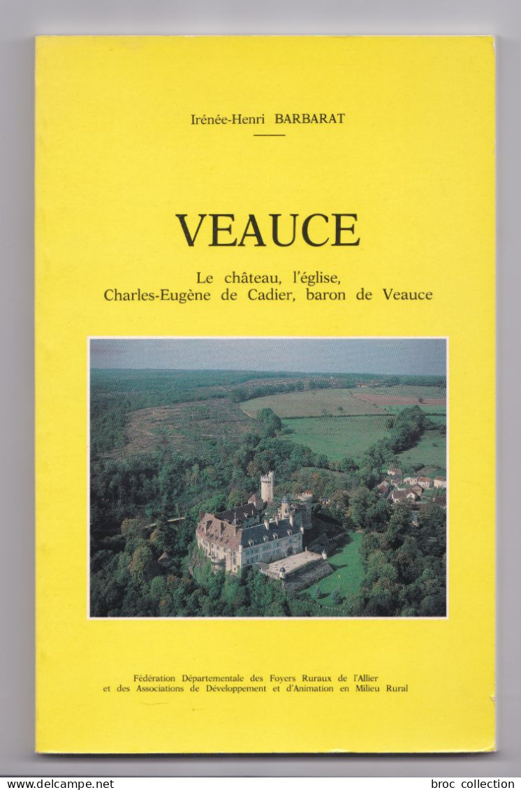 Veauce, Le Château, L'église, Charles-Eugène Cadier, Baron De Veauce, Irénée-Henri Barbarat, 1988 - Auvergne