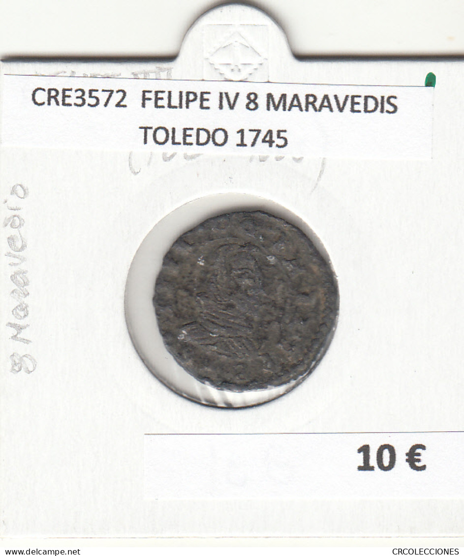 CRE3572 MONEDA ESPAÑA FELIPE IV 8 MARAVEDIS TOLEDO 1745 - Andere & Zonder Classificatie