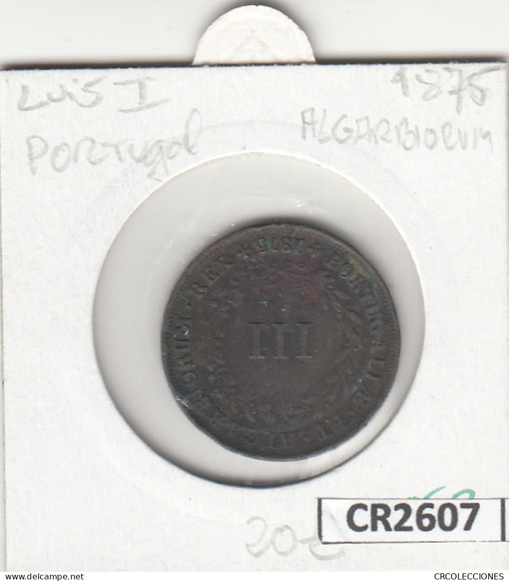 CR2607 MONEDA PORTUGAL LUIS I 3 REIS 1875 - Other - Europe