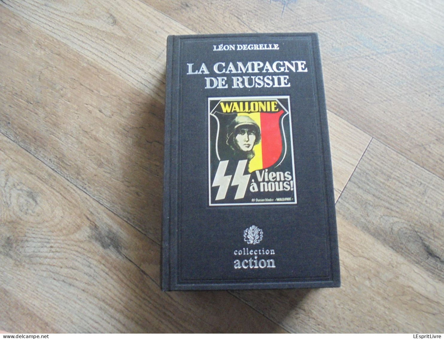 LA CAMPAGNE DE RUSSIE Léon Degrelle Guerre 40 45 Ordre Nouveau Rex Politique Légion Wallonie Bouillon Waffen Front Russe - Guerre 1939-45