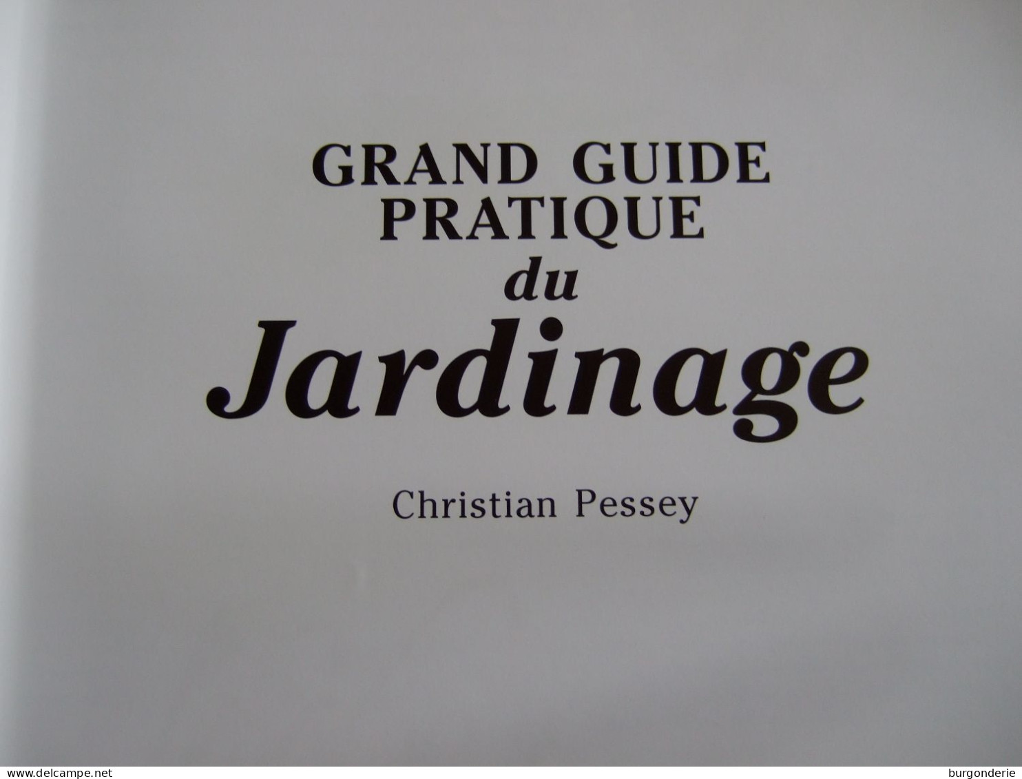 GRAND GUIDE PRATIQUE DU JARDINAGE / CHRISTIAN PESSEY / 2000 - Tuinieren