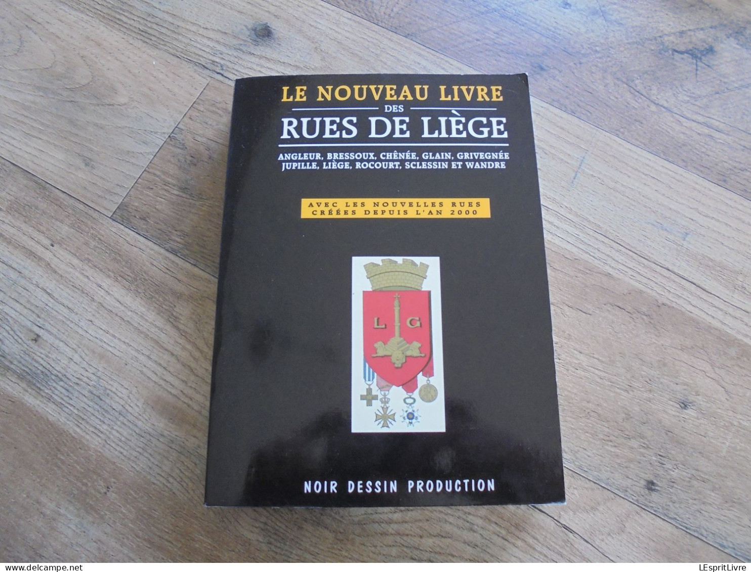 LE NOUVEAU LIVRE DES RUES DE LIEGE Régionalisme Bressoux Angleur Chenée Grivegnée Jupille Rocourt Wandre Sclessin Glain - Belgique