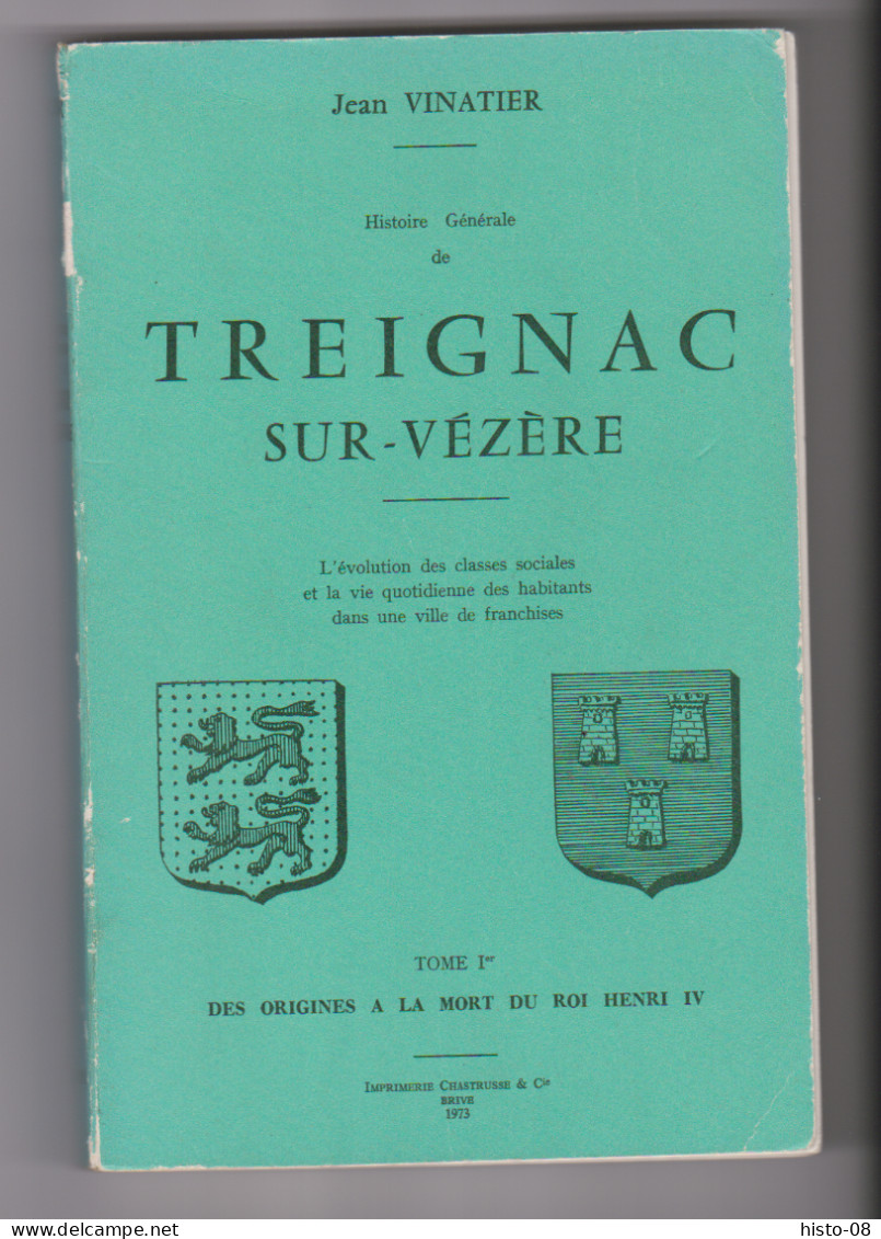 CORREZE  - HISTOIRE GENERALE De TREIGNAC Sur VEZERE .. TOME 1° .  Jean VINATIER ..1973 . - Limousin