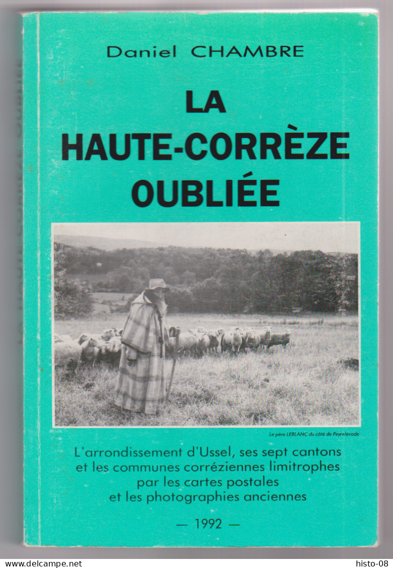 CORREZE  - LA HAUTE CORREZE OUBLIEE . DANIEL CHAMBRE .1992 - Limousin