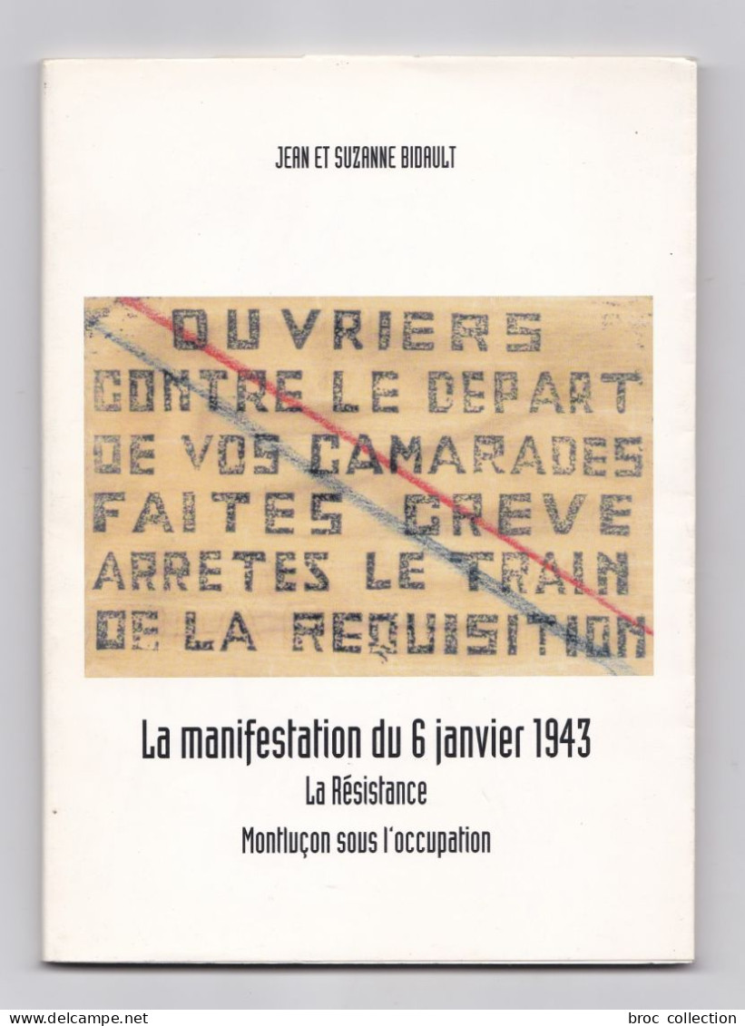 La Manifestation De 6 Janvier 1943, La Résistance, Montluçon Sous L'occupation, Jean Et Suzanne Bidault, S.T.O., WW2 - Bourbonnais