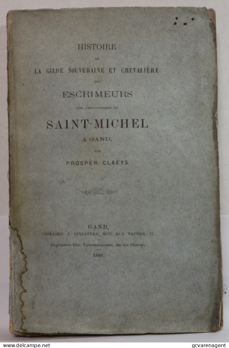 HISTOIRE DE LA GILDE SOUVERAINE ET CHEVALIERE DES ESCRIMEURS  SAINT MICHEL A GAND 1889  ZIE BESCHRIJF EN AFBEELDINGEN - Geschichte