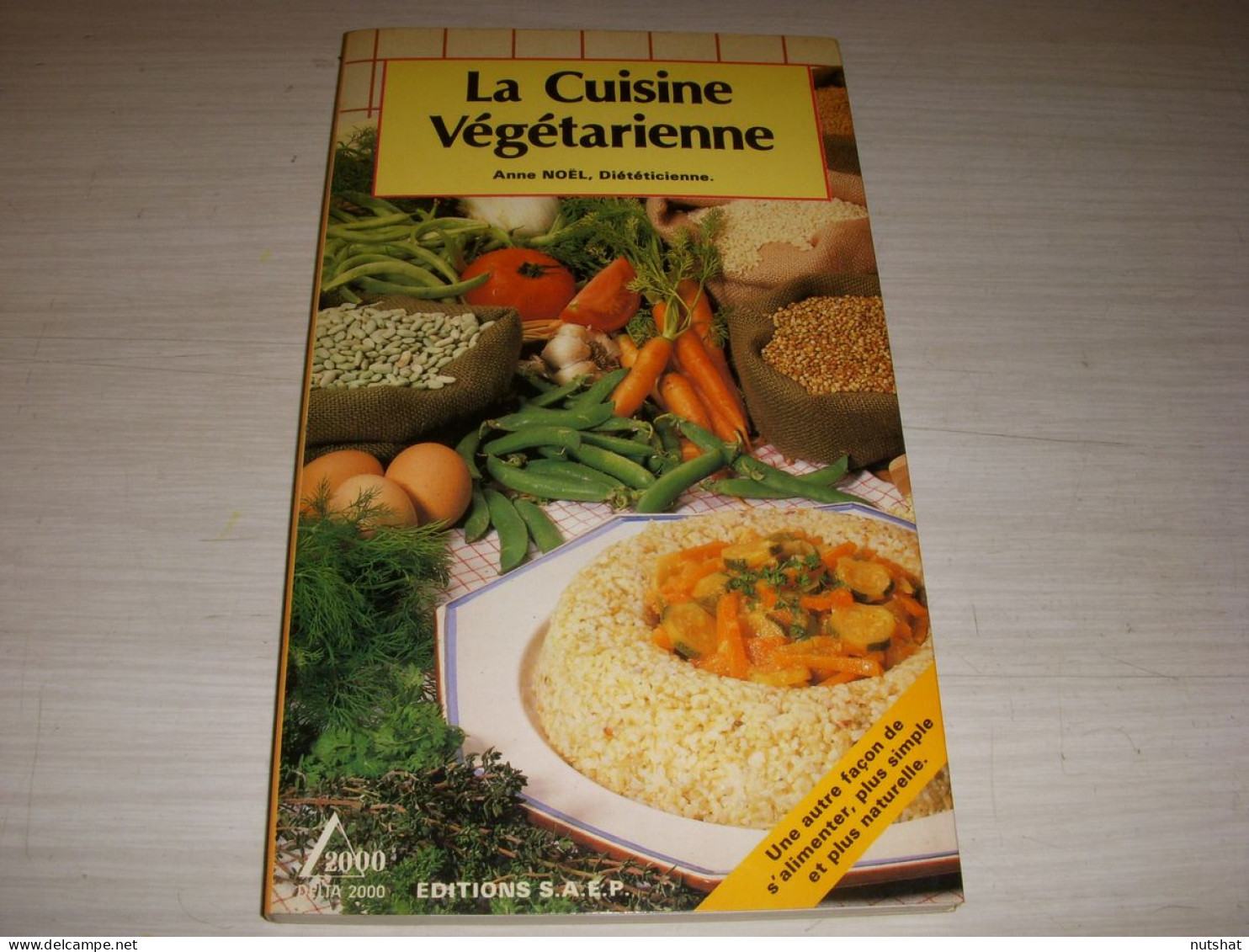 CUISINE LIVRE Anne NOEL La CUISINE VEGETARIENNE 1986 90p. Couleur                - Gastronomie