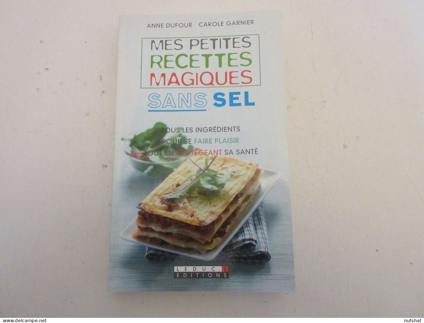 CUISINE LIVRE Anne DUFOUR Carole GARNIER Mes PETITES RECETTES MAGIQUES SANS SEL  - Gastronomie