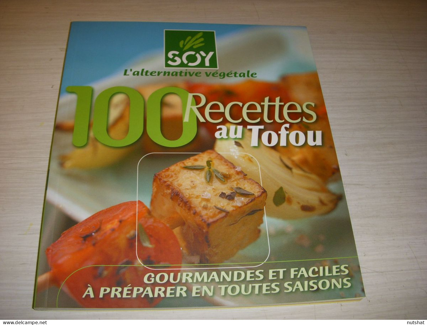 CUISINE LIVRE ALTERNATIVE VEGETALE 100 RECETTES Au TOFOU 2004 70p. Couleur       - Gastronomia