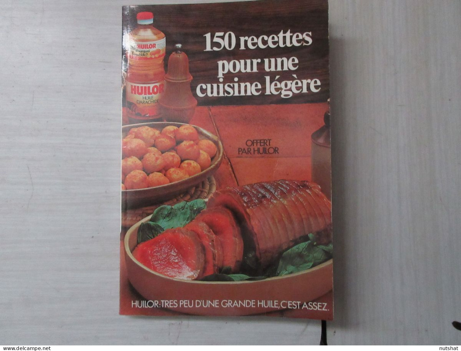 CUISINE LIVRE 150 RECETTES Pour Une CUISINE LEGERE OFFERT Par HUILOR 1977 120p.  - Gastronomia