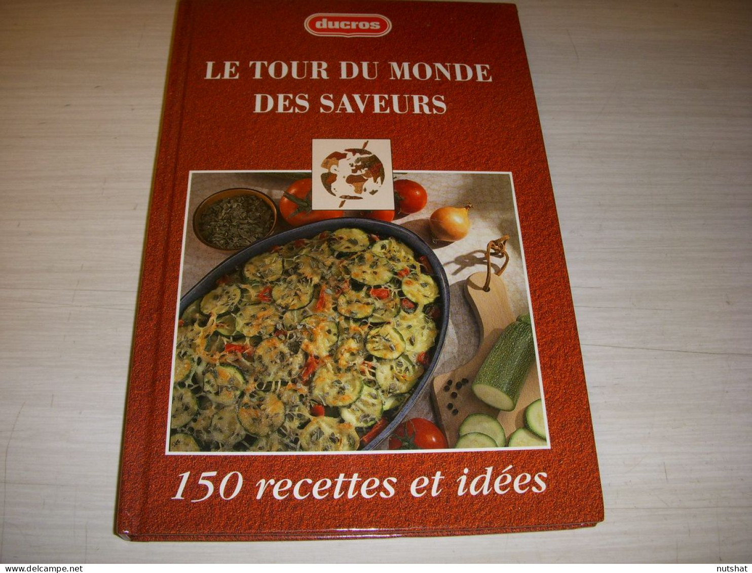 CUISINE LIVRE 150 RECETTES Et IDEES Le TOUR Du MONDE Des SAVEURS 1993 100p.      - Gastronomie