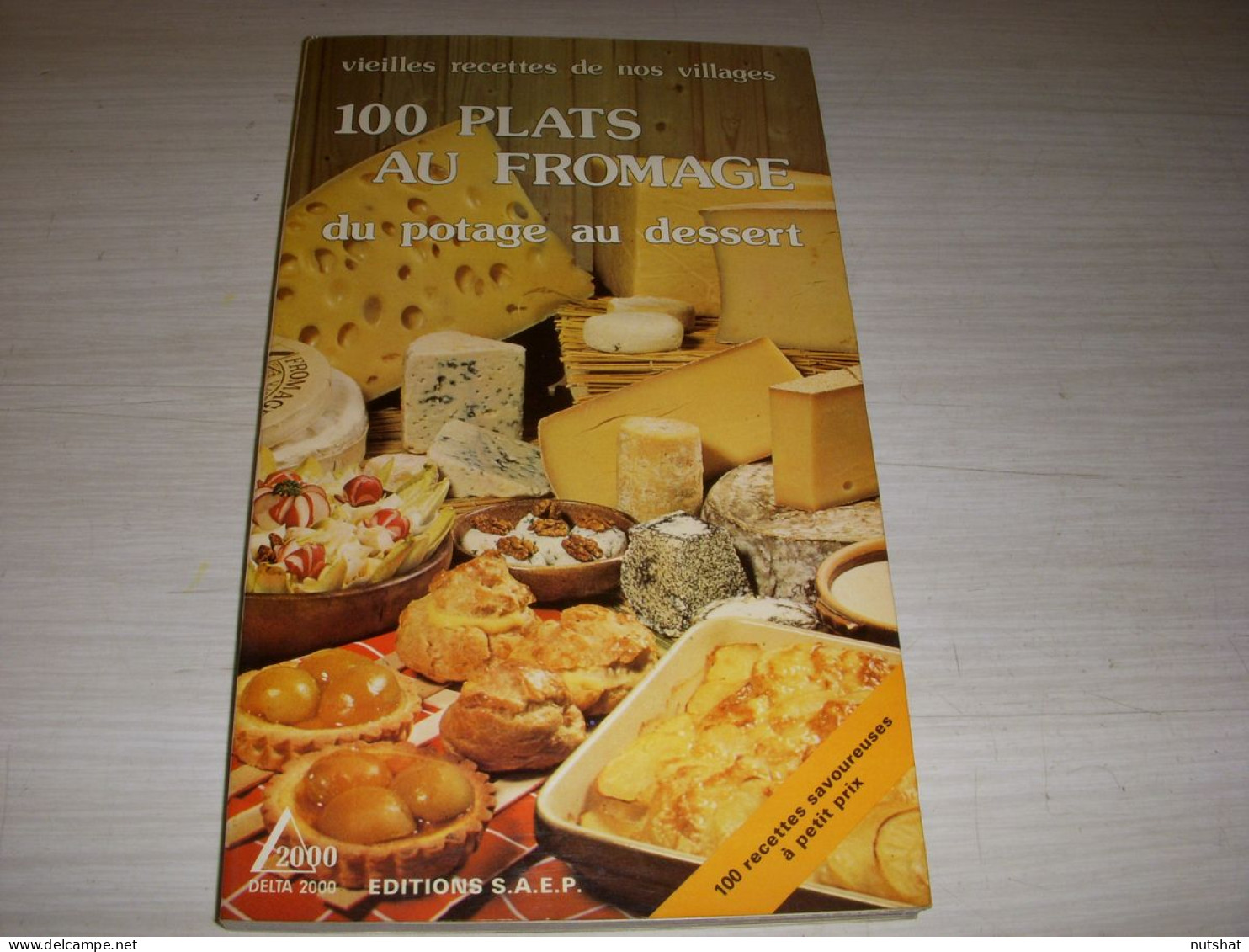 CUISINE LIVRE 100 PLATS Au FROMAGE Du POTAGE Au DESSERT 1985 90p. Couleur        - Gastronomie