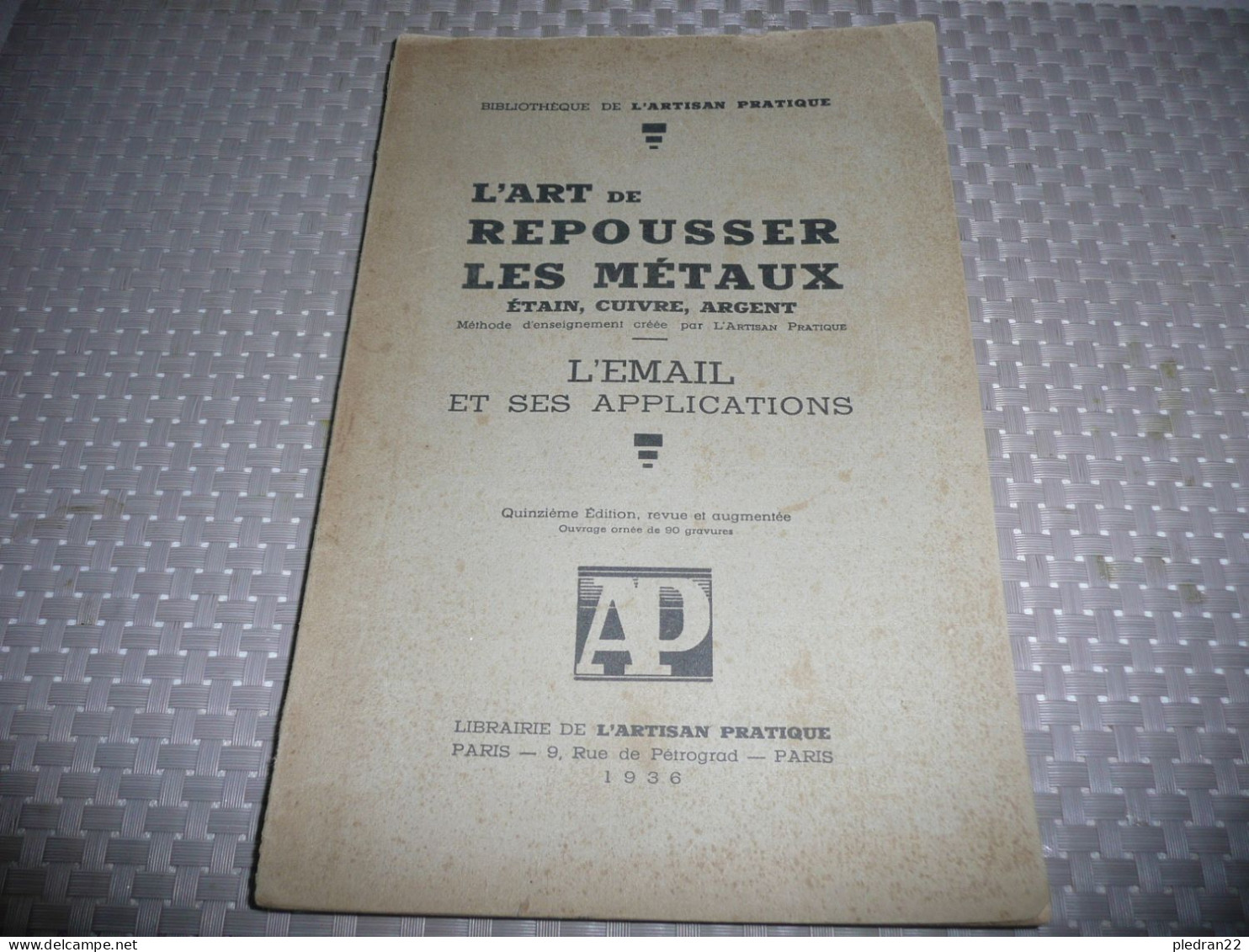 L'ART DE REPOUSSER LES METAUX ETAIN CUIVRE ARGENT L'EMAIL ET SES APPLICATIONS L'ARTISAN PRATIQUE 1936 - Art