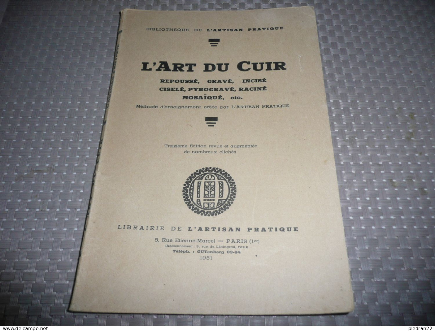 L'ART DU CUIR REPOUSSE GRAVE INCISE CISELE PYROGRAVE RACINE MOSAIQUE Etc. L'ARTISAN PRATIQUE 1951 - Art