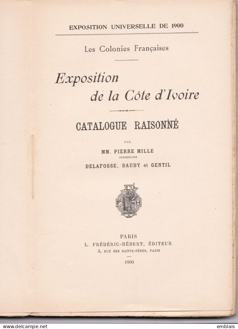 CÔTE D'IVOIRE Exposition Universelle 1900 Les Colonies Françaises La Côte D'Ivoire CATALOGUE RAISONNÉ Par Pierre Mille - 1801-1900