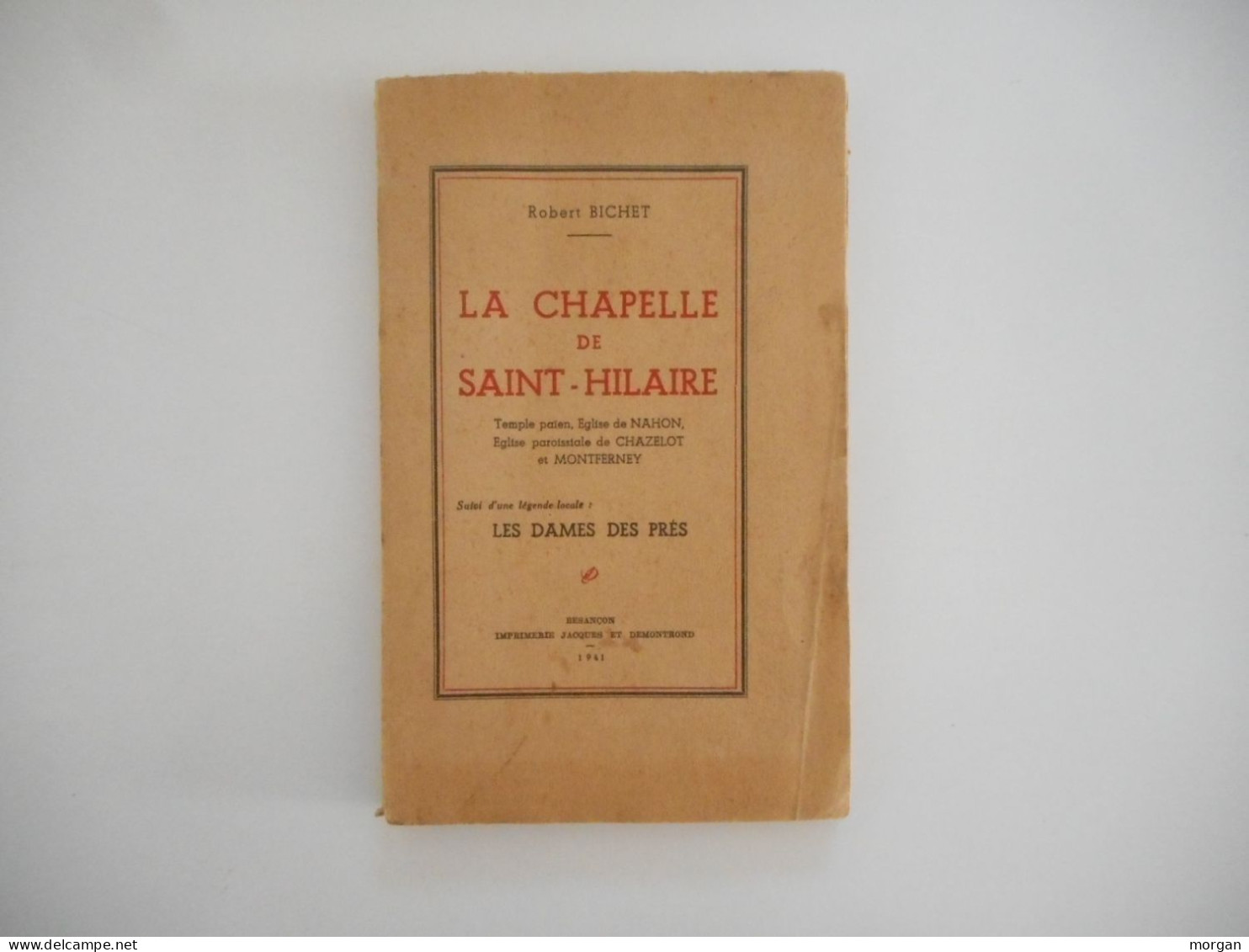 FRANCHE COMTE, 1941 LA CHAPELLE DE SAINT HILAIRE, EGLISES DE NAHON, CHAZELOT ET MONTFERNEY, + LEGENDE LES DAMES DES PRES - Franche-Comté