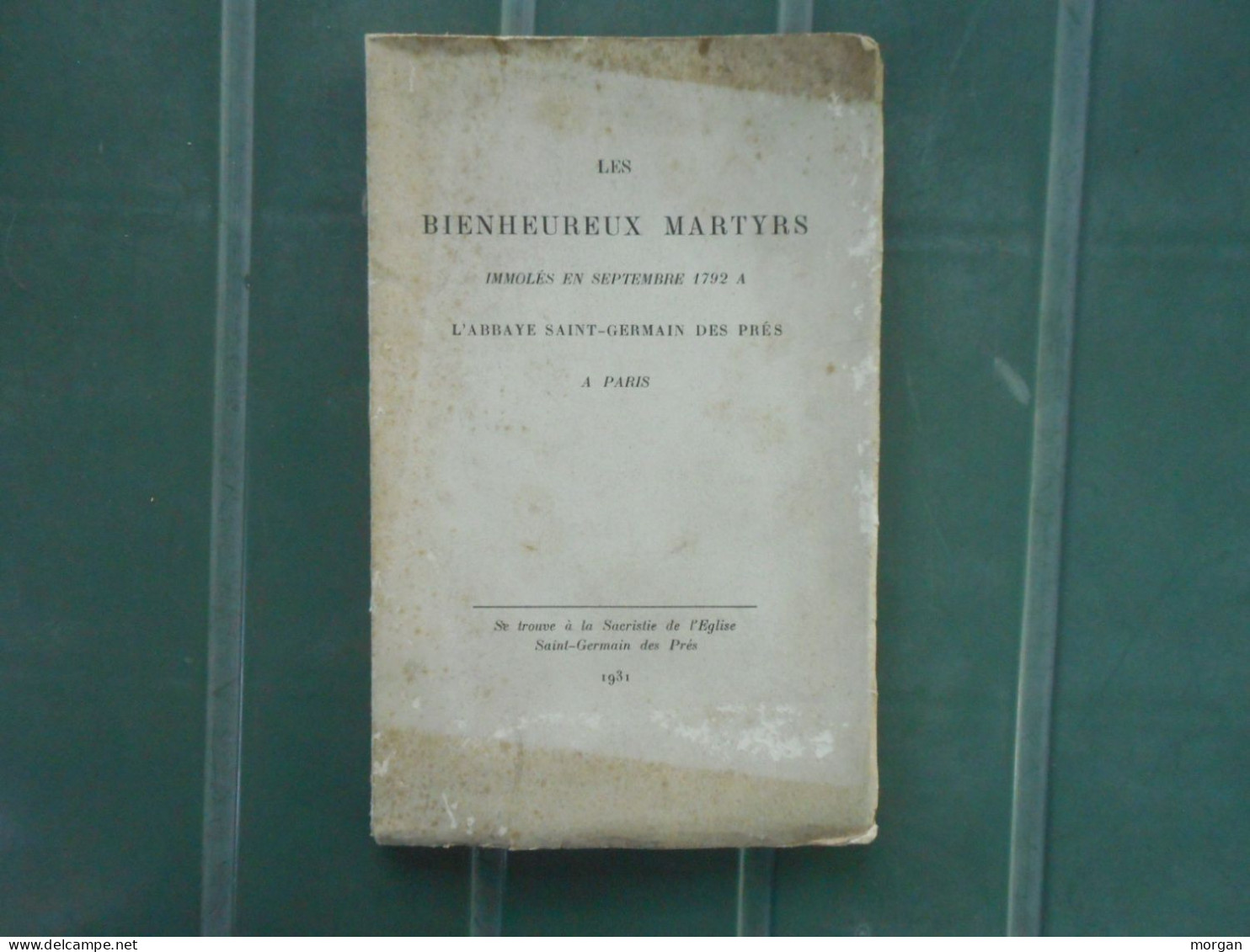 1931, LES BIENHEUREUX MARTYRS DE L'ABBAYE SAINT GERMAIN DES PRES IMMOLES EN 1792, TIRAGE 500 EX. - 1901-1940