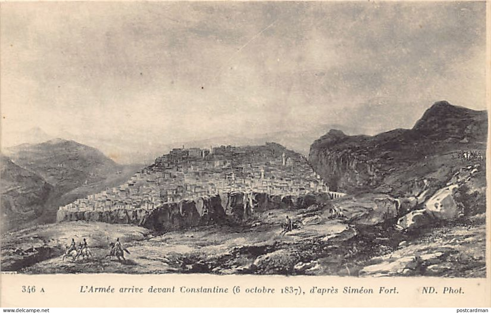 Algérie - L'Armée Française Arrive Devant Constantine (6 Octobre 1837), D'après Siméon Fort - Ed. ND Phot. Neurdein 346A - Konstantinopel