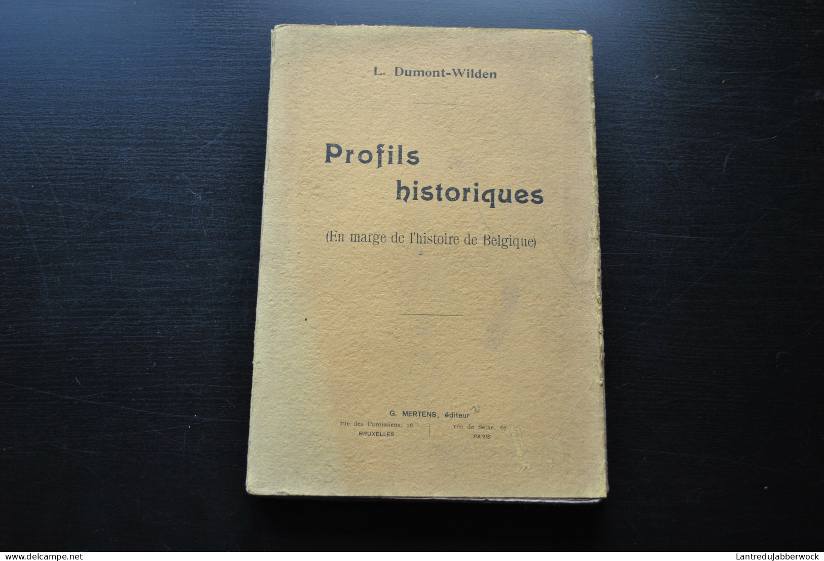 DUMONT-WILDEN Profils Historiques En Marge De L'histoire De Belgique Régionalisme Peste Noire Gand Fêtes De L'Oiseau - Belgium