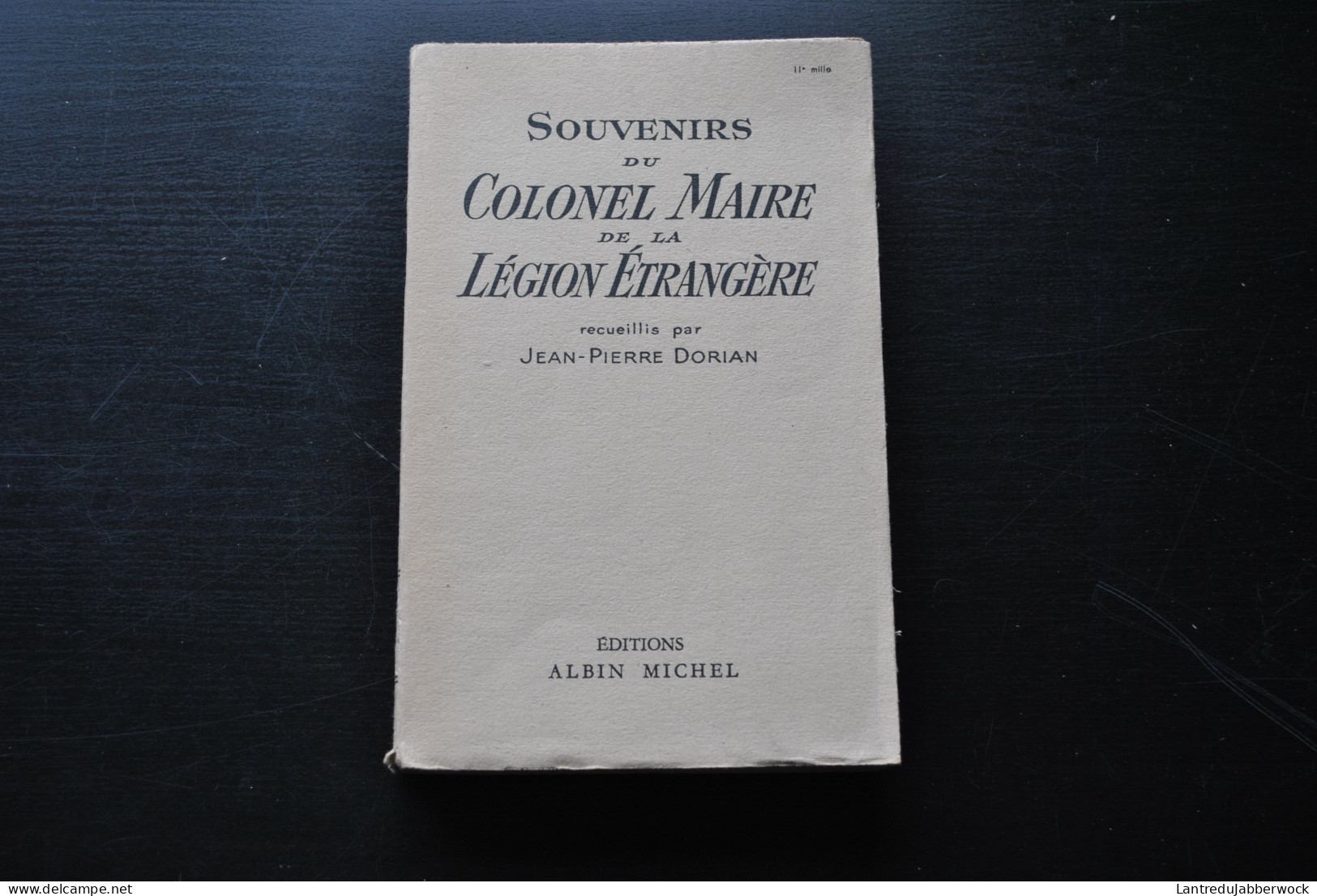 SOUVENIRS DU COLONEL MAIRE DE LA LEGION ETRANGERE Recueillis Jean-Pierre DORIAN Albin Michel 1947 Skoura Verdun Ganelon - Frans