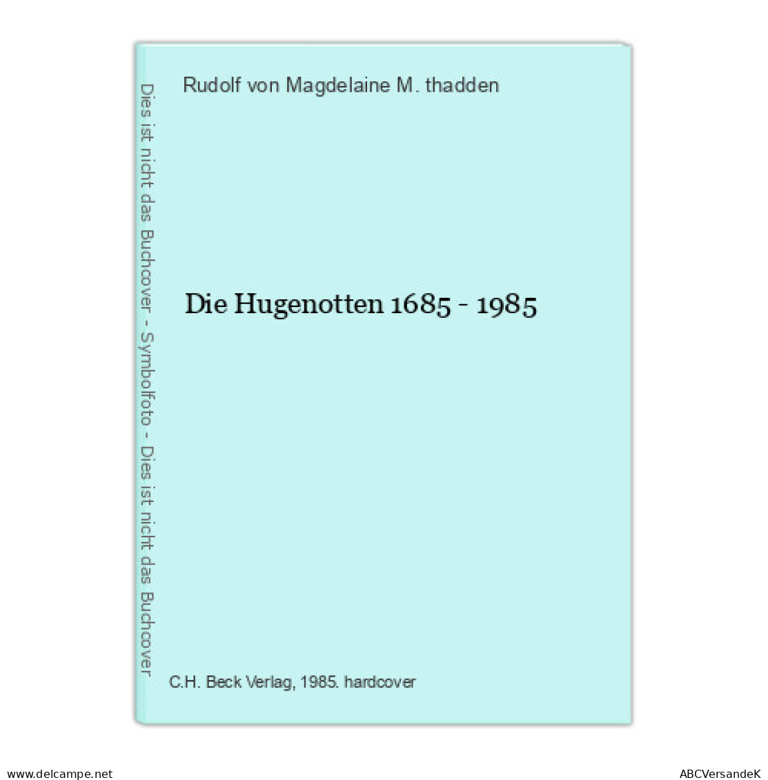 Die Hugenotten 1685 - 1985 - Autres & Non Classés